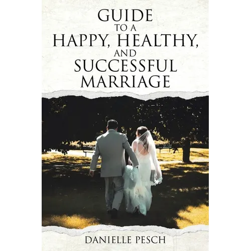 Guide to a Happy, Healthy, and Successful Marriage - Paperback