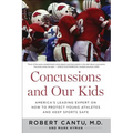 Concussions and Our Kids: America's Leading Expert on How to Protect Young Athletes and Keep Sports Safe - Paperback