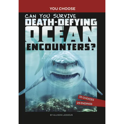 Can You Survive Death-Defying Ocean Encounters?: An Interactive Wilderness Adventure - Paperback