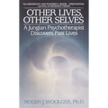 Other Lives, Other Selves: A Jungian Psychotherapist Discovers Past Lives - Paperback