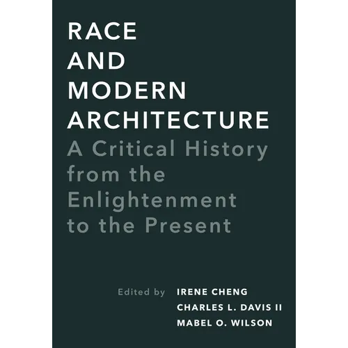 Race and Modern Architecture: A Critical History from the Enlightenment to the Present - Paperback