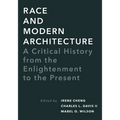 Race and Modern Architecture: A Critical History from the Enlightenment to the Present - Paperback
