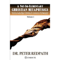A Not-So-Elementary Christian Metaphysics, Volume 1: Written in the Hope of Ending the Centuries-old Separation between Philosophy and Science and Sci - Paperback
