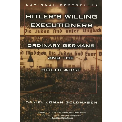 Hitler's Willing Executioners: Ordinary Germans and the Holocaust - Paperback