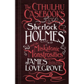 Sherlock Holmes and the Miskatonic Monstrosities: The Cthulhu Casebooks - Paperback