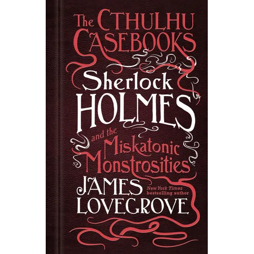 Sherlock Holmes and the Miskatonic Monstrosities: The Cthulhu Casebooks - Paperback