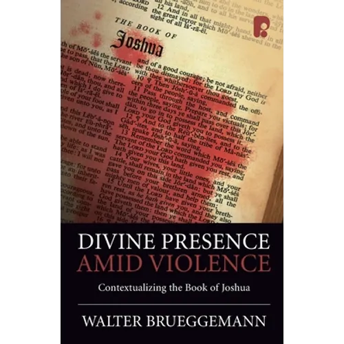 Divine Presence Amid Violence: Contextualizing the Book of Joshua - Paperback