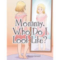Mommy, Who Do I Look Like? - Paperback