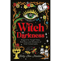 Witch in Darkness: Magick for Tough Times, Bad Days and Moments of Total Catastrophe - Hardcover