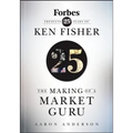 The Making of a Market Guru: Forbes Presents 25 Years of Ken Fisher - Hardcover