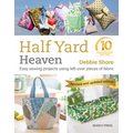 Half Yard Heaven Â " 10 Year Anniversary Edition: Easy Sewing Projects Using Leftover Pieces of Fabric - Paperback