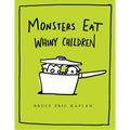 Monsters Eat Whiny Children - Hardcover