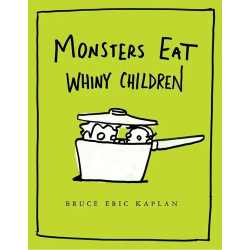 Monsters Eat Whiny Children - Hardcover