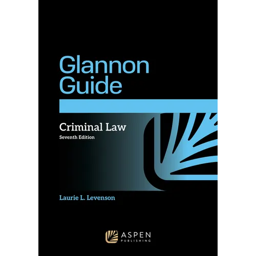 The Glannon Guide to Criminal Law: Learning Criminal Law Through Multiple Choice Questions and Analysis - Paperback