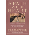 A Path with Heart: A Guide Through the Perils and Promises of Spiritual Life - Paperback