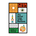 The Secret Lives of the Elements - Hardcover