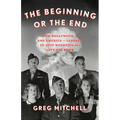 The Beginning or the End: How Hollywood--And America--Learned to Stop Worrying and Love the Bomb - Hardcover