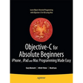 Objective-C for Absolute Beginners: Iphone, iPad and Mac Programming Made Easy - Paperback