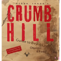 Crumb Hill: A Guide to Beasts, Objects, and Folks - Paperback