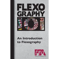 FLEXOGRAPHY 101 - An Introduction to Flexography - Paperback