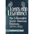 Loans and Legitimacy: The Evolution of Soviet-American Relations, 1919-1933 - Paperback