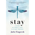 Stay: A Story of Family, Love, and Other Traumas - Hardcover