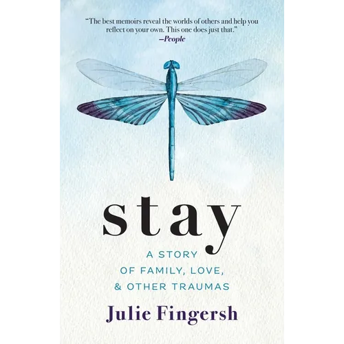 Stay: A Story of Family, Love, and Other Traumas - Hardcover