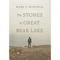 The Stones of Great Bear Lake - Hardcover