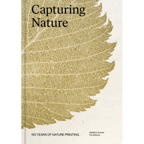 Capturing Nature: 150 Years of Nature Printing - Hardcover