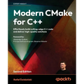 Modern CMake for C++ - Second Edition: Effortlessly build cutting-edge C++ code and deliver high-quality solutions - Paperback