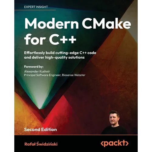 Modern CMake for C++ - Second Edition: Effortlessly build cutting-edge C++ code and deliver high-quality solutions - Paperback