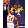 Michael Jordan: Flying High - Library Binding