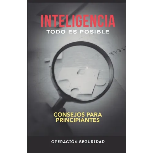 Inteligencia, Todo Es Posible: Consejos para principiantes - Paperback