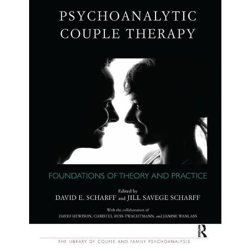 Psychoanalytic Couple Therapy: Foundations of Theory and Practice - Paperback