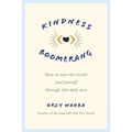 Kindness Boomerang: How to Save the World (and Yourself) Through 365 Daily Acts - Paperback
