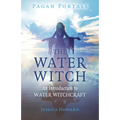 Pagan Portals - The Water Witch: An Introduction to Water Witchcraft - Paperback
