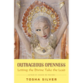 Outrageous Openness: Letting the Divine Take the Lead - Paperback