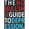 The No-Bullshit Guide to Depression - Paperback