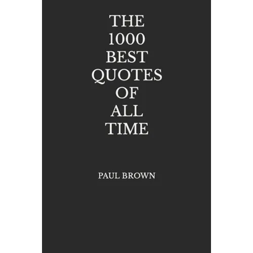 The 1000 Best Quotes Of All Time - Paperback