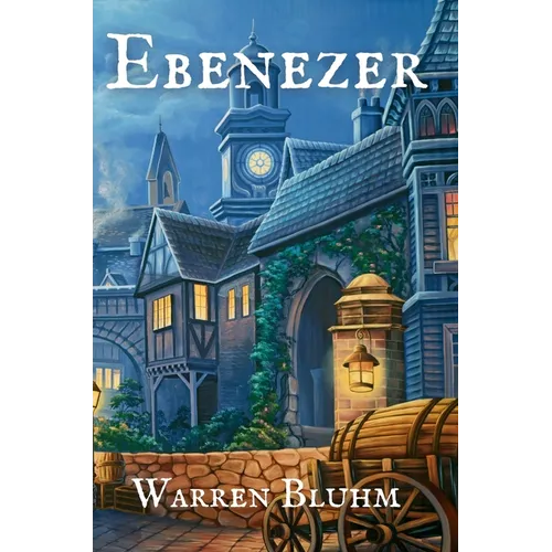 Ebenezer: A sequel of sorts to "A Christmas Carol" - Hardcover