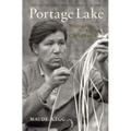 Portage Lake: Memories of an Ojibwe Childhood - Paperback