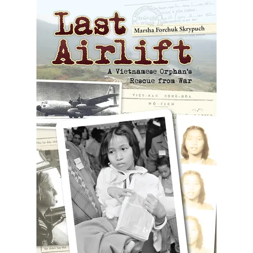 Last Airlift: A Vietnamese Orphan's Rescue from War - Hardcover