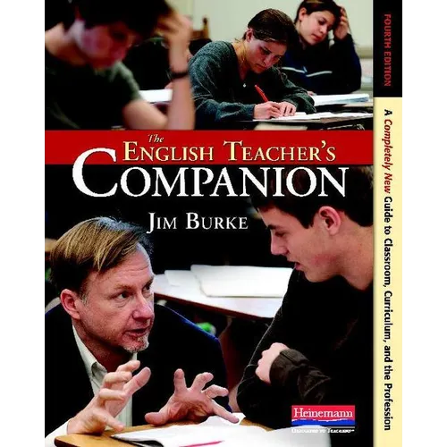 The English Teacher's Companion, Fourth Edition: A Completely New Guide to Classroom, Curriculum, and the Profession - Paperback