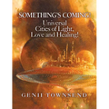 SOMETHING'S COMING! Universal Cities of Light, Love, and Healing! - Paperback