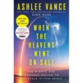When the Heavens Went on Sale: The Misfits and Geniuses Racing to Put Space Within Reach - Paperback