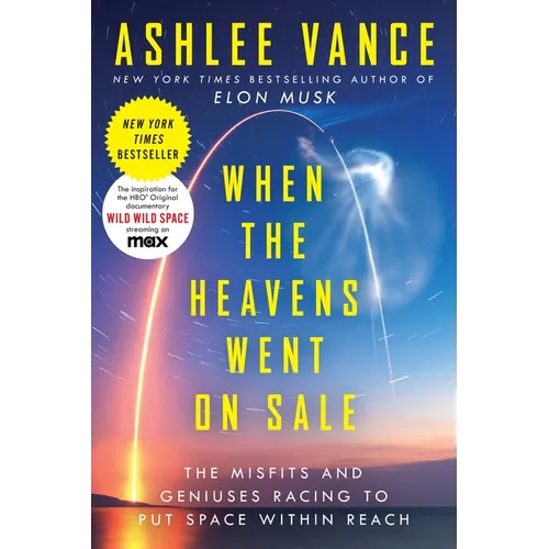 When the Heavens Went on Sale: The Misfits and Geniuses Racing to Put Space Within Reach - Paperback