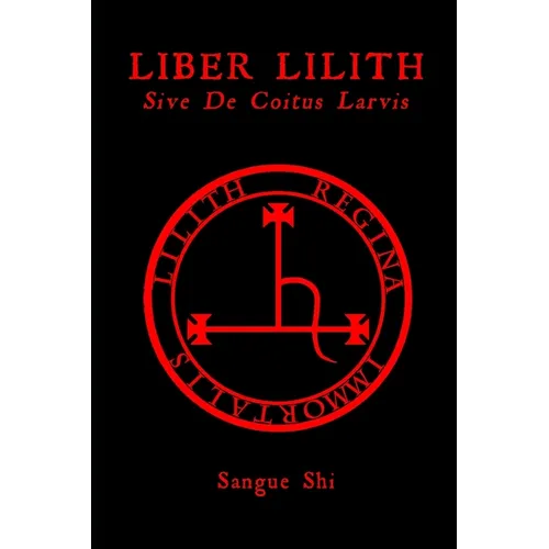 Liber Lilith: sive De Coitus Larvis - Paperback