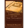 Revisiting the Corruption of the New Testament: Manuscript, Patristic, and Apocryphal Evidence - Paperback