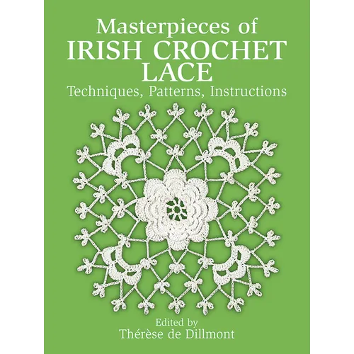 Masterpieces of Irish Crochet Lace: Techniques, Patterns and Instructions - Paperback