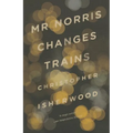 Mr. Norris Changes Trains - Paperback